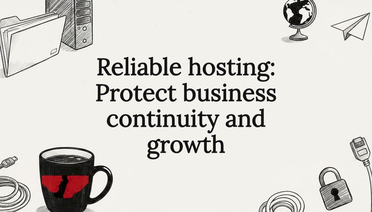 Reliable hosting: Protect business continuity and growth